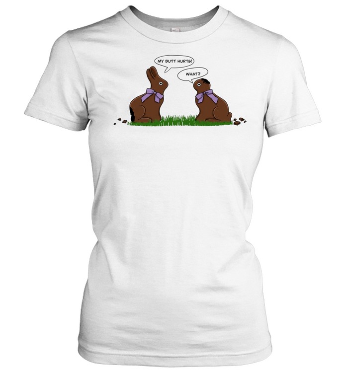 Rabbit chocolate my butt hurts what Women T-Shirt