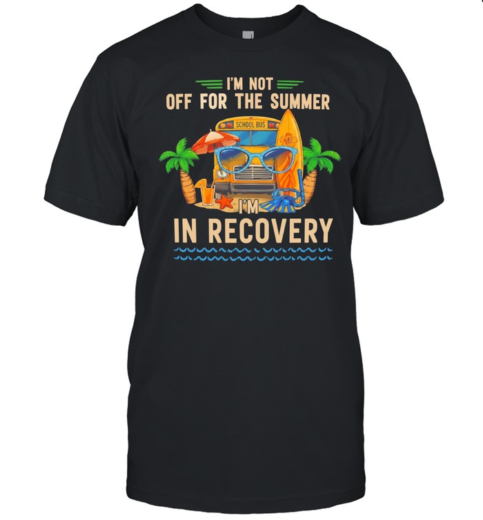 School bus I’m not off for the summer i’m in recovery Unisex T-Shirt