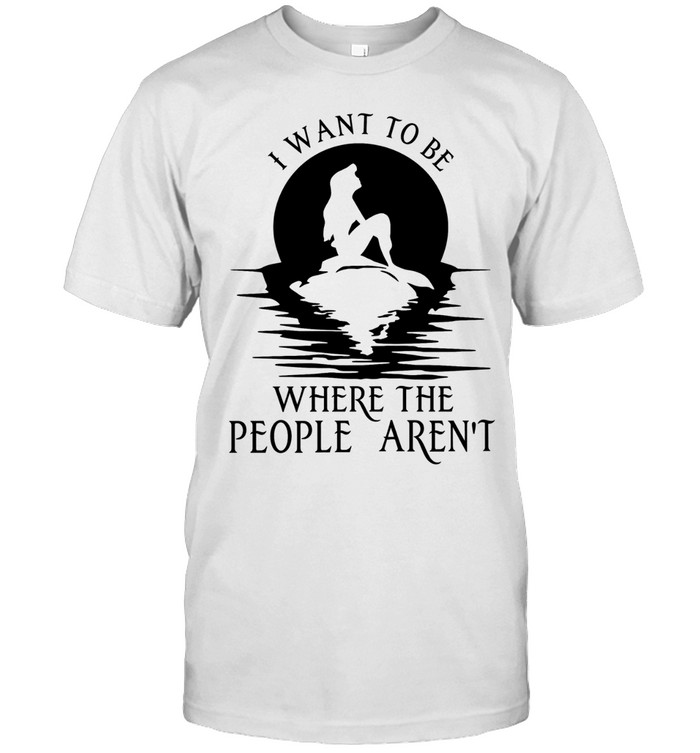 The mermaid I want to be where the people aren’t Unisex T-Shirt