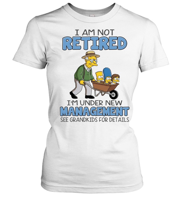 The Simpsons I am not retired i’m under new management see grandkids for details Women T-Shirt