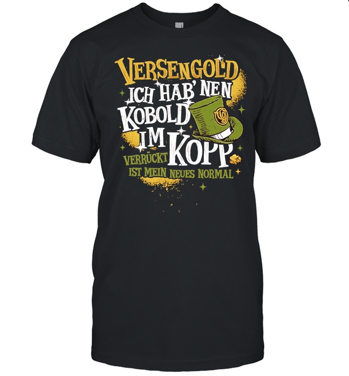 Versengold Ich Hab’ Nen Kobold Im Kopp Verruckt ist mein neues normal Unisex T-Shirt