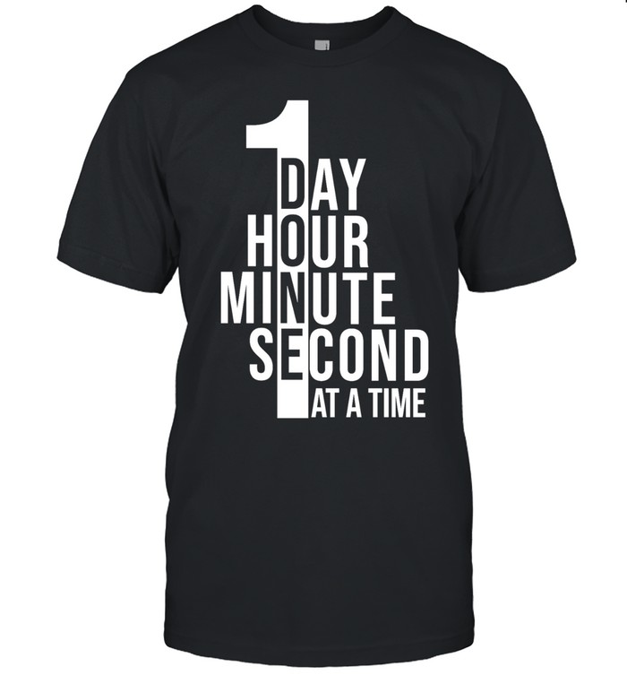 1 Day hour minute second at a time Unisex T-Shirt