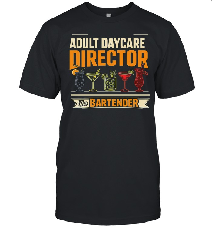 Adult Daycare Director Bartender Apparel Unisex T-Shirt