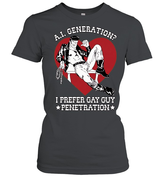 A.I. generation I prefer gay guy penetration love man Women T-Shirt