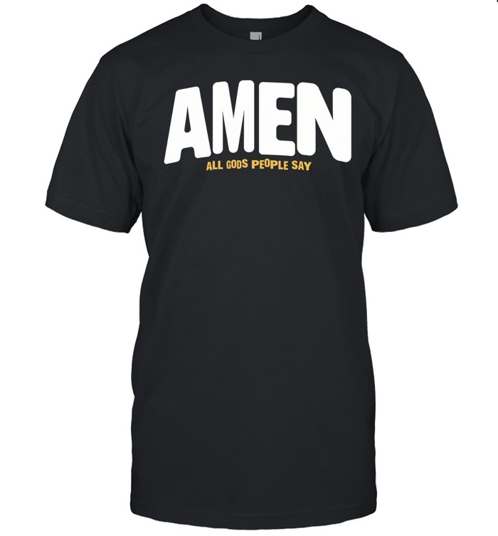 Amen all gods people say Unisex T-Shirt