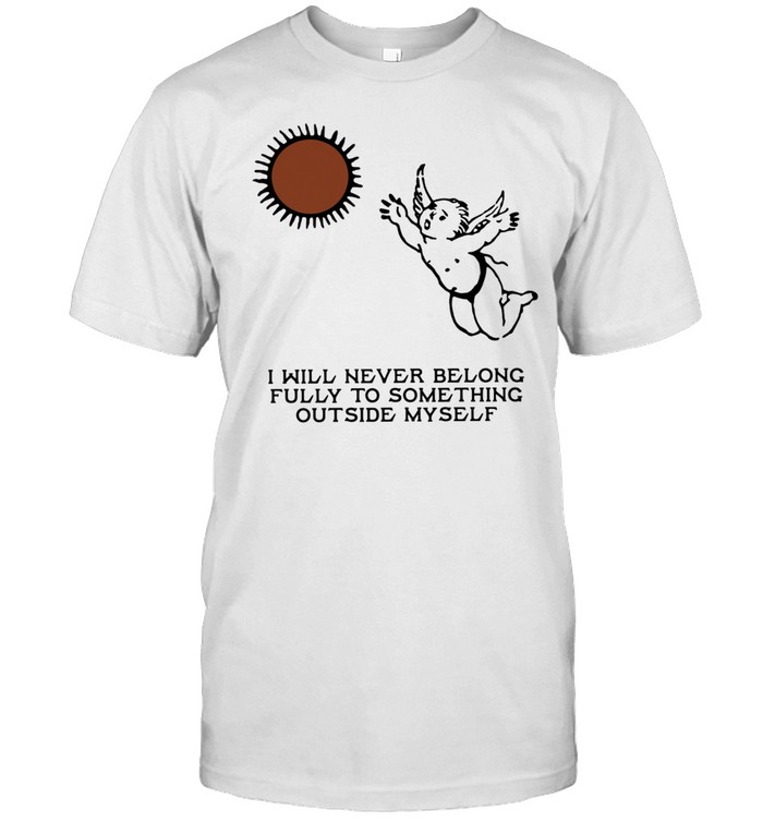 Angel I will never belong fully to some thing outside myself Unisex T-Shirt