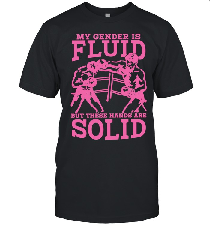 Boxing my gender is fluid but these hands are solid Unisex T-Shirt