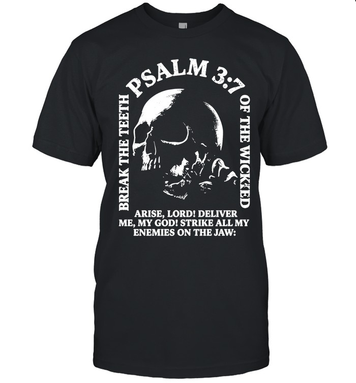 Break the teeth psalm 3 7 of the wicked arise lord deliver me my god Unisex T-Shirt