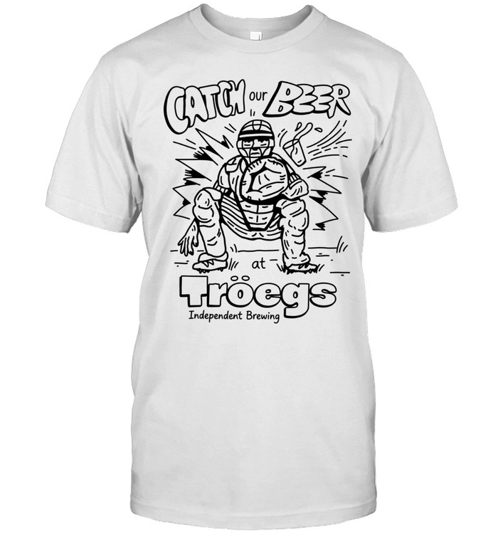 Catch our Beer at Troegs Independent Brewing Unisex T-Shirt