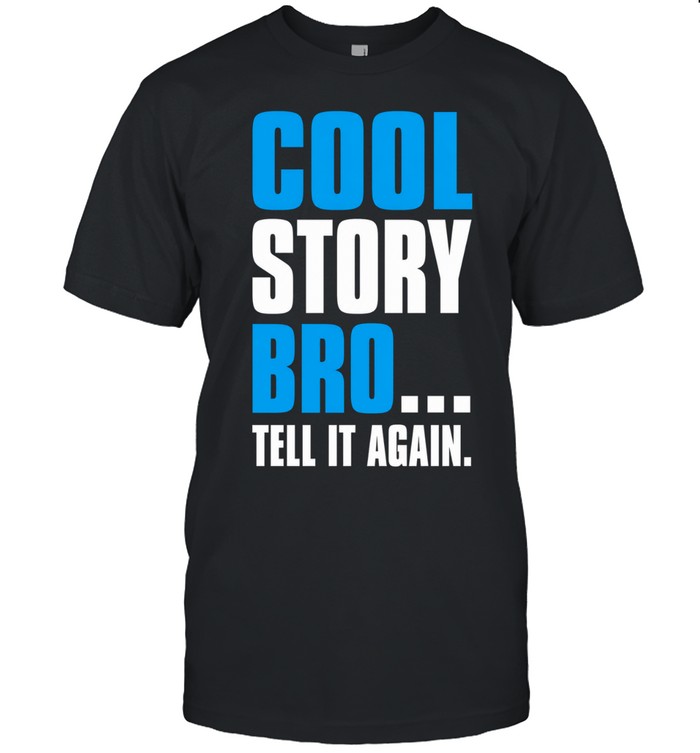 Cool story bro tell it again Unisex T-Shirt