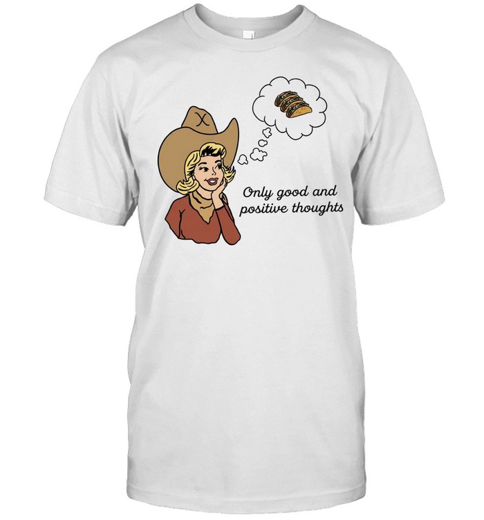 Cowgirl only good and positive thoughts Unisex T-Shirt