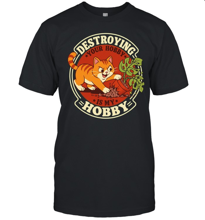 Destroying your hobby is my hobby mischievous cat with houseplant Unisex T-Shirt