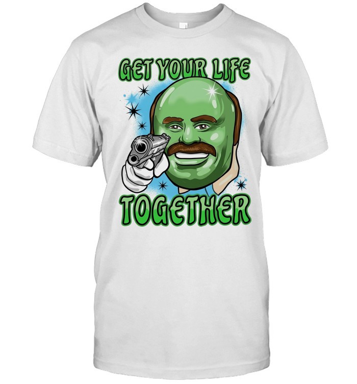 Dr. Phil Green get your life together meme Unisex T-Shirt