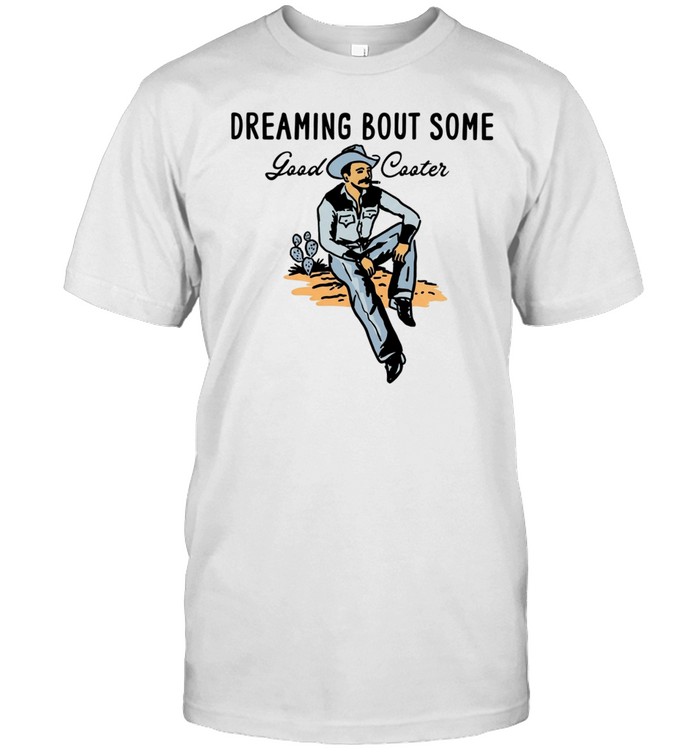 Dreaming Bout Some Good Cooter Cowboy western Unisex T-Shirt