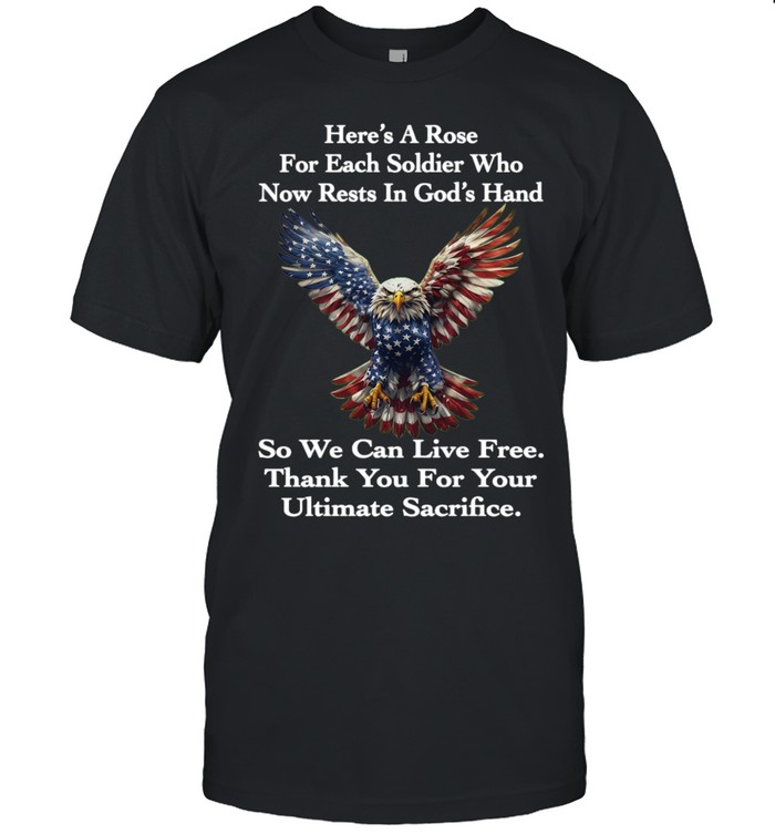 Eagle Here's A Rose For Each Soldier Who Now Rests In God's Unisex T-Shirt