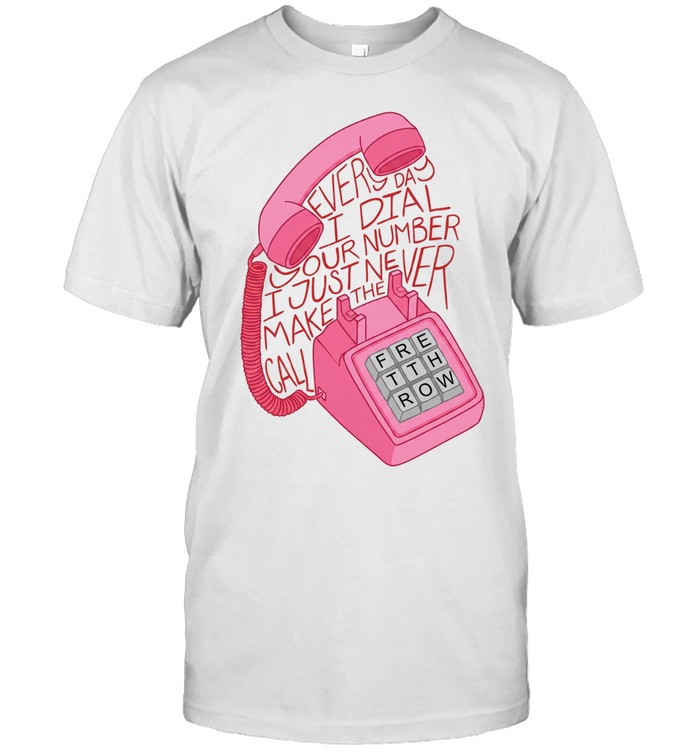 Every day I dial your number I just never make the call Unisex T-Shirt