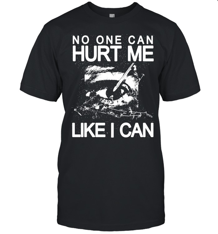 Eye no one can hurt me like I can Unisex T-Shirt