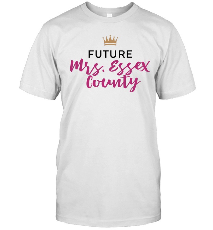 Future Mrs. Essex County Unisex T-Shirt