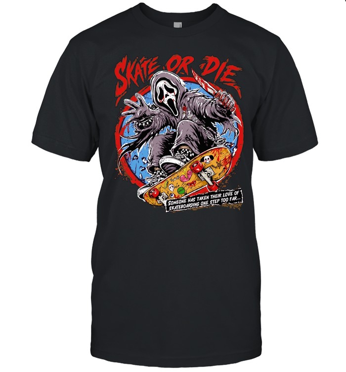 Gosht face skate or die someone has taken their love of skateboarding one step too far Unisex T-Shirt