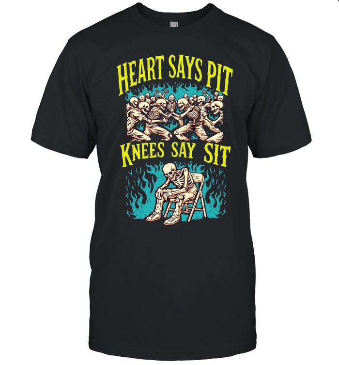 Heart says pit knees say shit Unisex T-Shirt