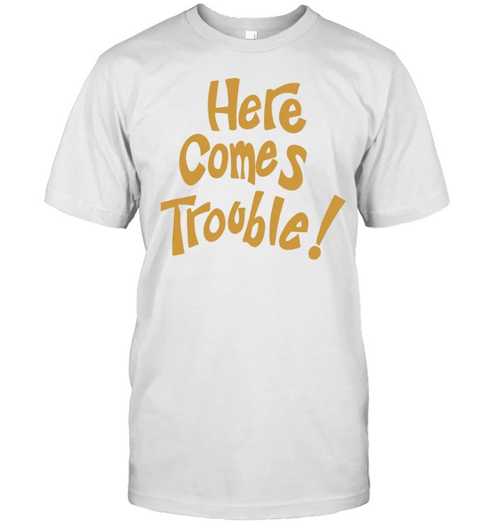 Here comes trouble Unisex T-Shirt