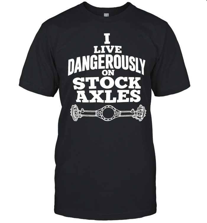 I Live Dangerously on Stock Axles off-road Unisex T-Shirt