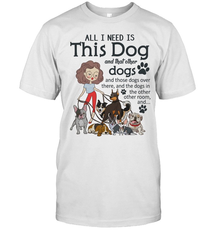 I Need All Dogs Unisex T-Shirt