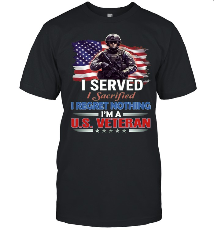 I Served I Sacrificed I Regret Nothing I'm A Us Veteran Unisex T-Shirt