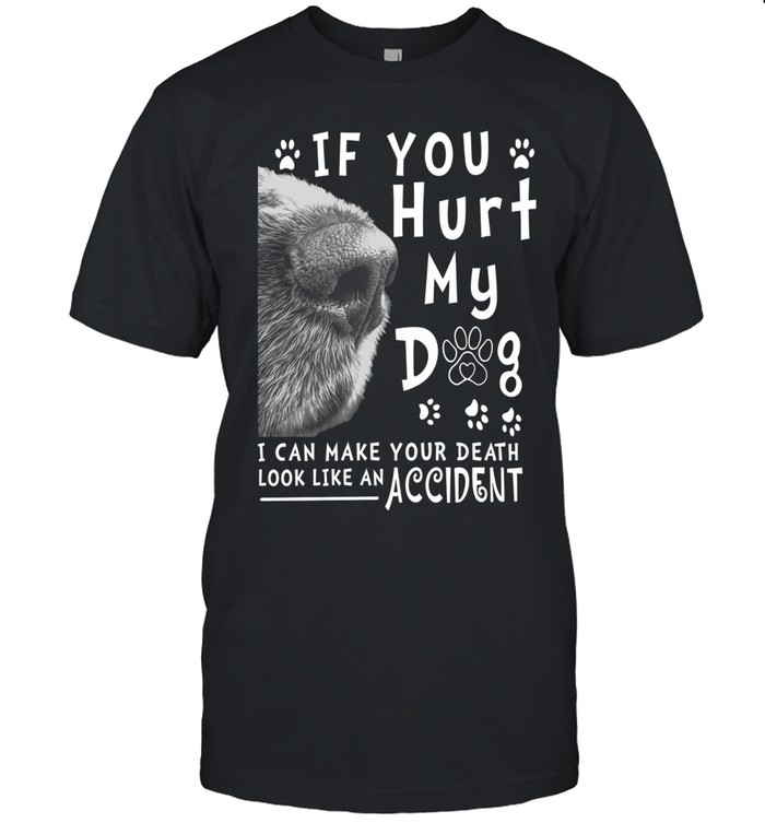 If You Hurt My Dog Unisex T-Shirt