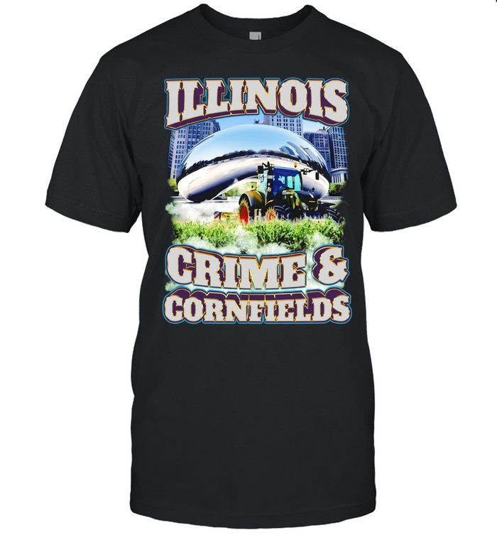 Illinois Crime and Cornfields Chicago Unisex T-Shirt
