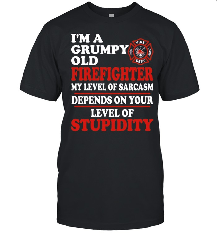 I’m a Grumpy old Firefighter my level of sarcasm depends on your level of stupidity Unisex T-Shirt