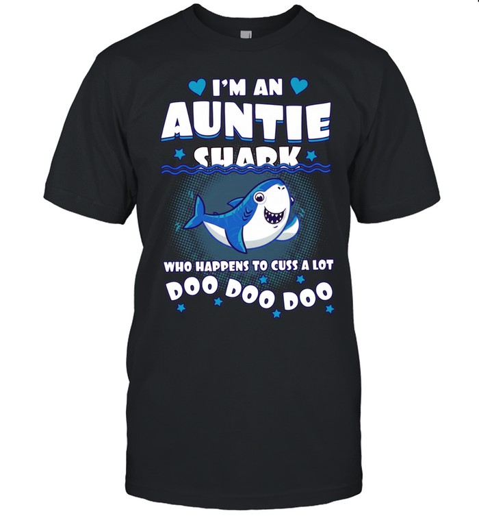 I’m an Auntie shark who happens to cuss a lot Doo Doo Doo Unisex T-Shirt