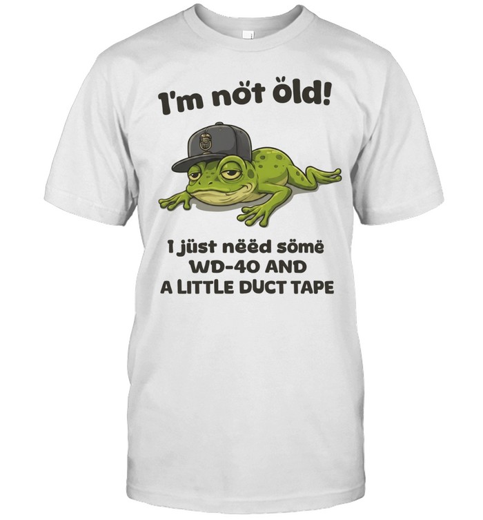 I'm Not Old I Just Need Some WD-40 And A Little Duct Tape Unisex T-Shirt