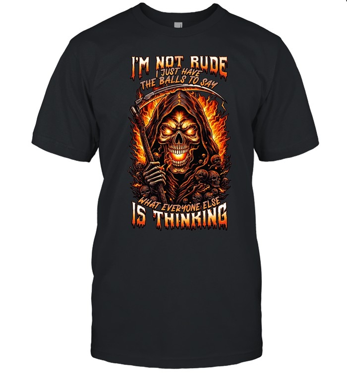 I'M NOT RUDE I JUST HAVE THE BALLS TO SAY WHAT EVERYONE ELSE IS THINKING Unisex T-Shirt