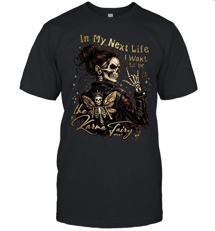 In My Next Life I Want to be the Karma Fairy Unisex T-Shirt