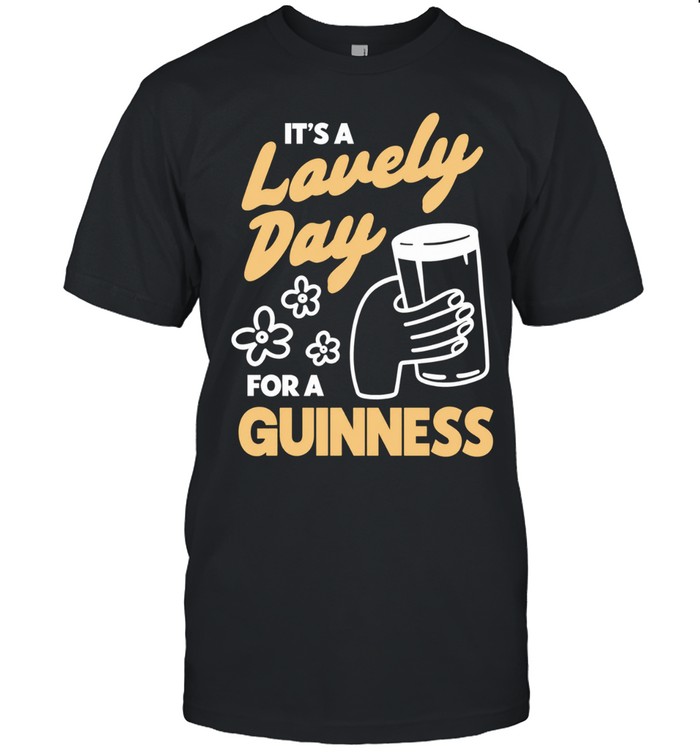 It’s a lovely day for a guinness beer Unisex T-Shirt