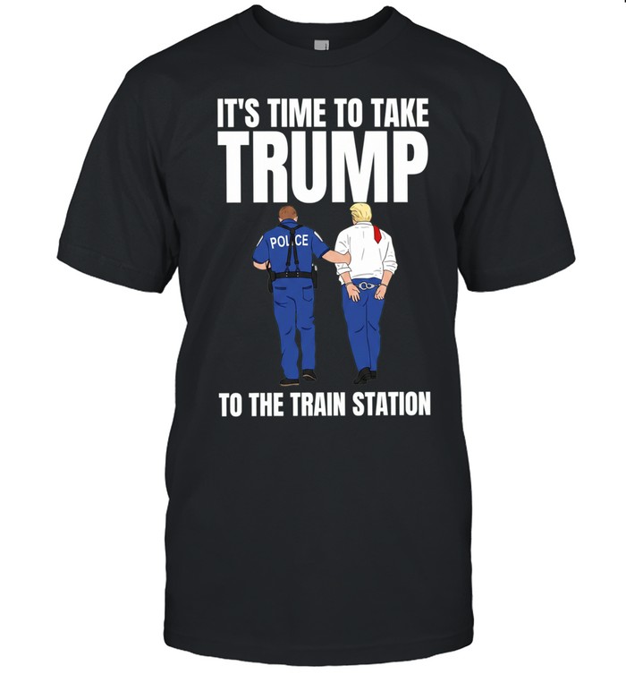 It’s time to take Trump to the train station Unisex T-Shirt