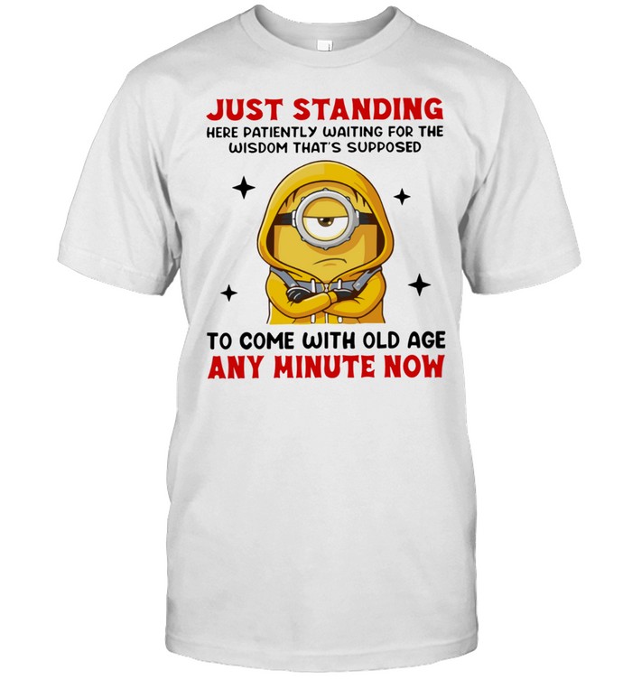 Just standing here patiently waiting for the wisdom that’s supposed to come with old age Unisex T-Shirt