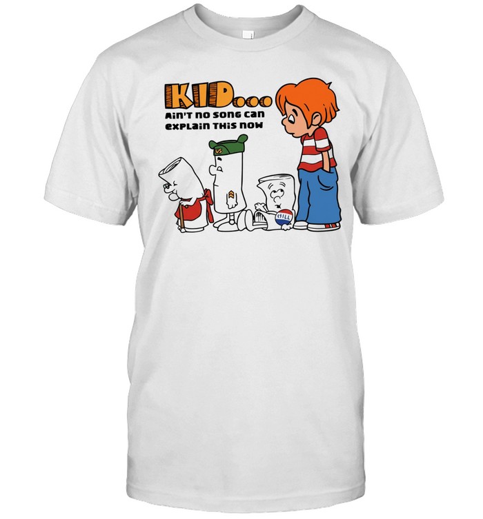 Kid ain’t no song can explain this now Unisex T-Shirt