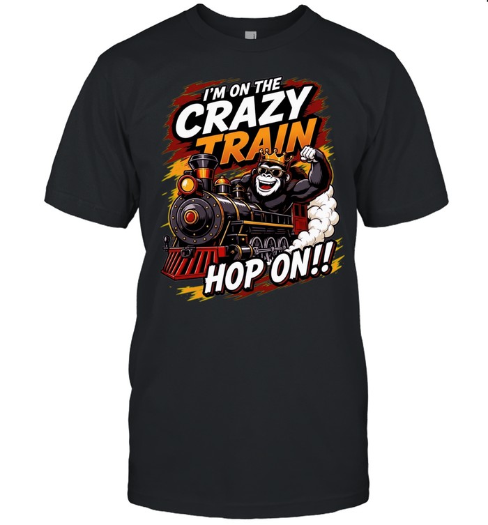 King Kong I’m on the crazy train hop on Unisex T-Shirt