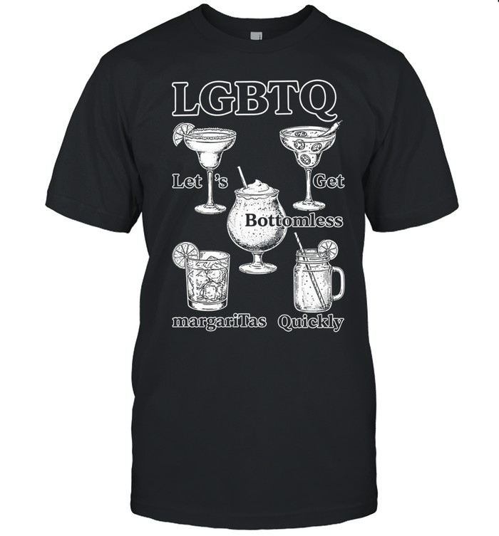 LGBTQ let’s get bottomless margaritas quickly Unisex T-Shirt