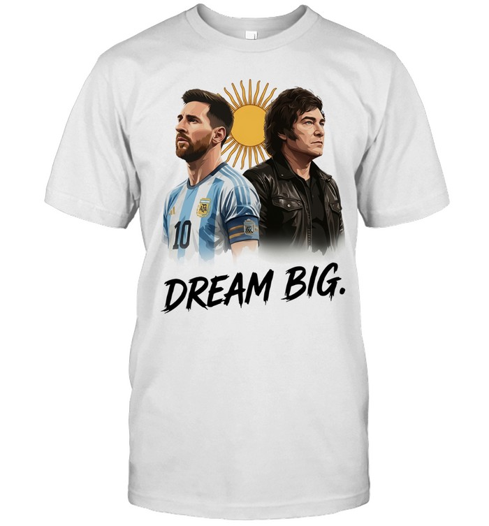 Lionel Messi x Javier Milei Dream Big Unisex T-Shirt