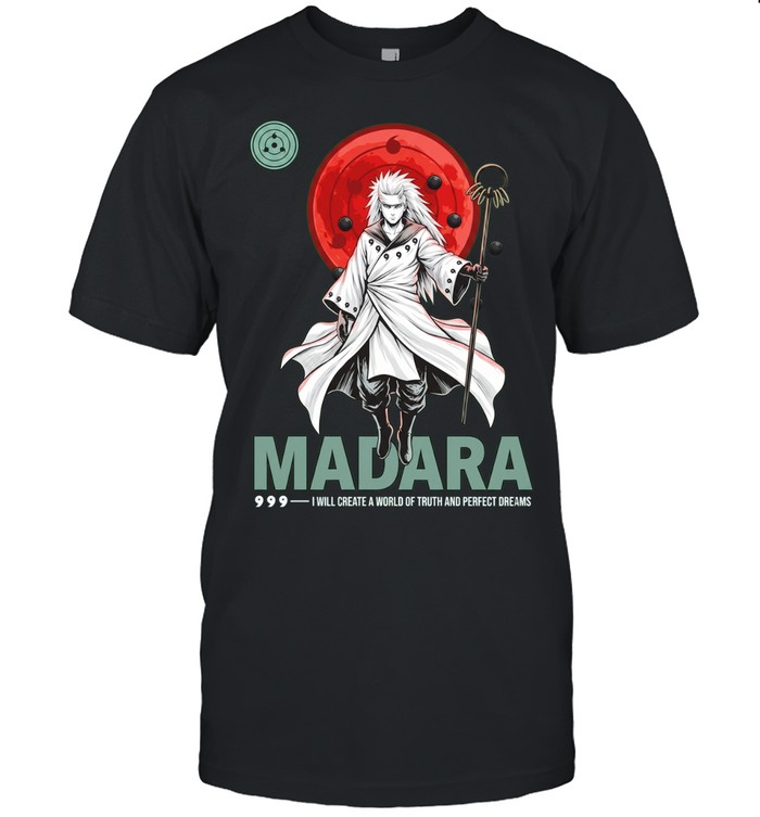 Madara I will create a world of truth and perfect dreanms Unisex T-Shirt