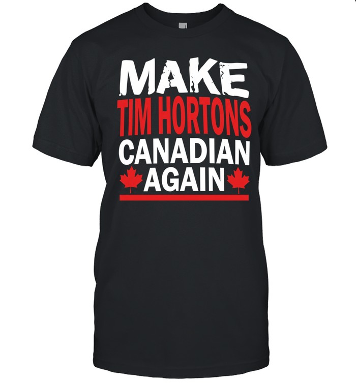 Make tim hortons Canadian again Unisex T-Shirt