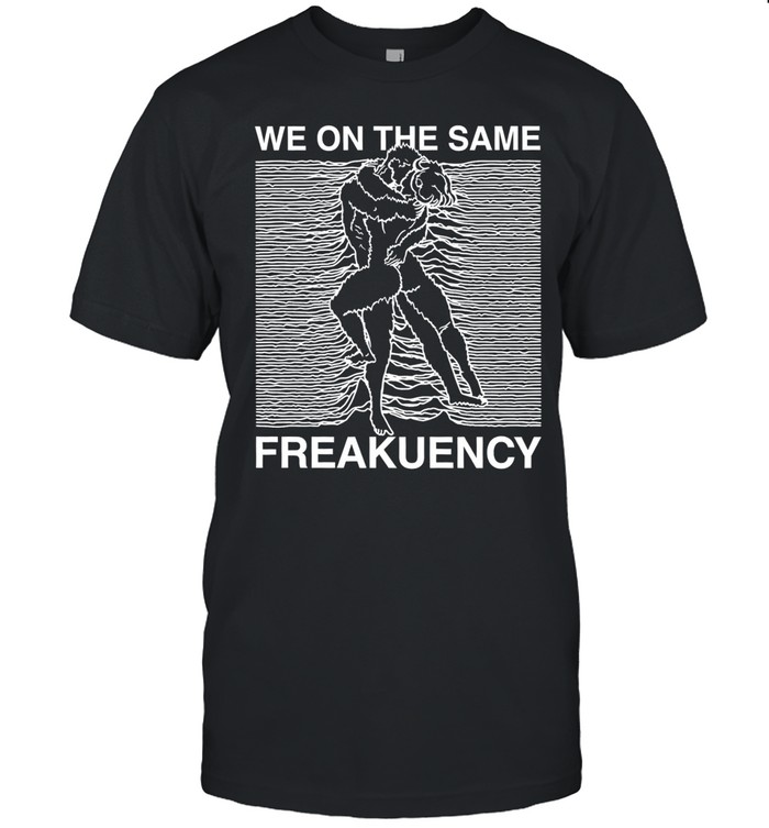 Man and woman we on the same freakuency Unisex T-Shirt