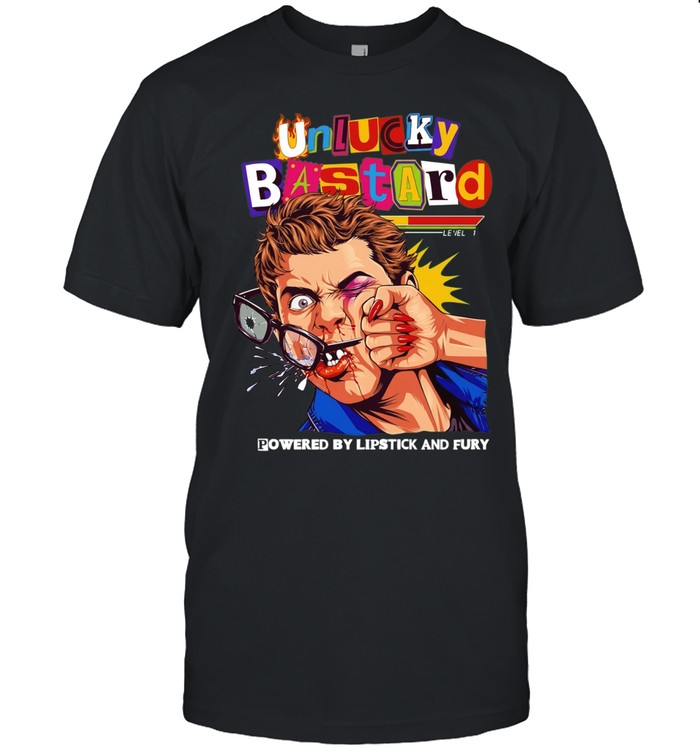 Man unlucky bastard powered by lipstick and fury Unisex T-Shirt