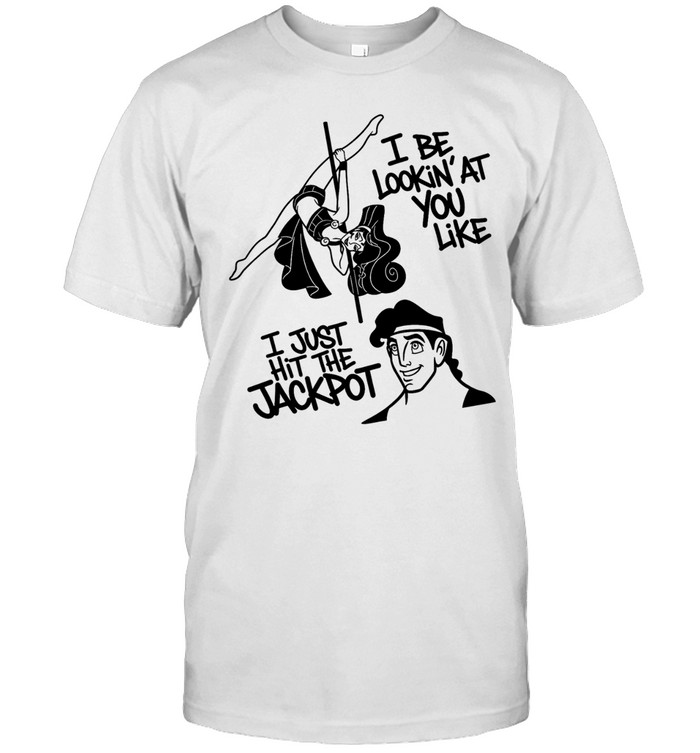 Megara and Hercules I be lookin’at you like I just hit the Jackpot Unisex T-Shirt
