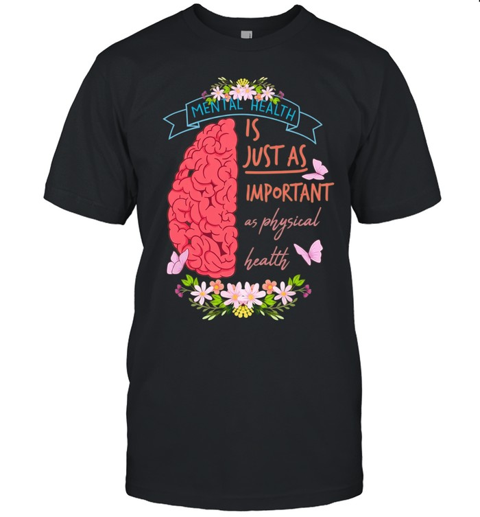 Mental health is just as important as physical health Unisex T-Shirt