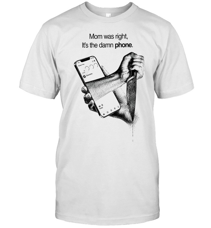 Mom was right it’s the damn phone knife Unisex T-Shirt