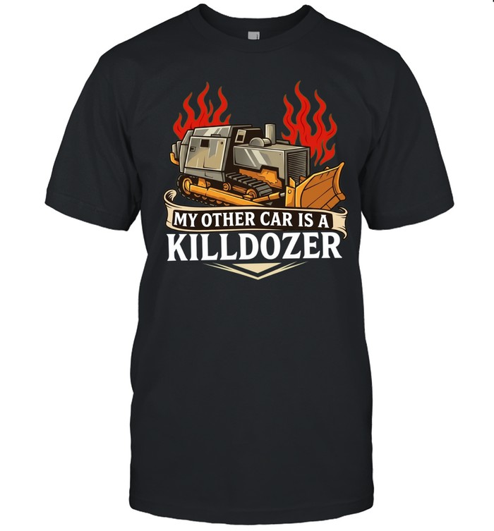My other car is a killdozer Unisex T-Shirt